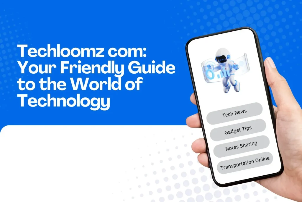 Unveiling the Wonders of Techloomz.com: Your Ultimate Tech Hub